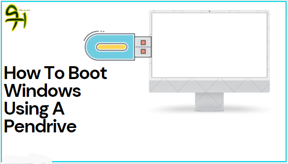 How To Boot Windows Using A Pendrive