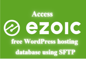 how to Access ezoic free wordpress hosting using SFTP mode